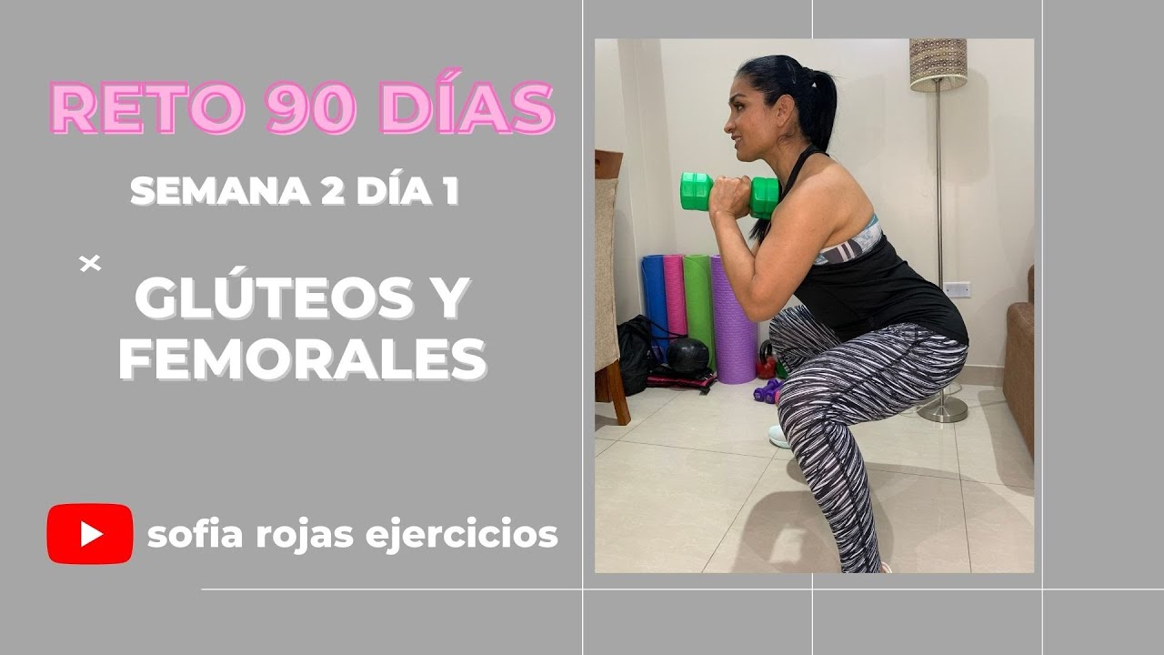 RETO 90 DÍAS, SEMANA 2 DÍA 1: GLÚTEOS Y FEMORALES