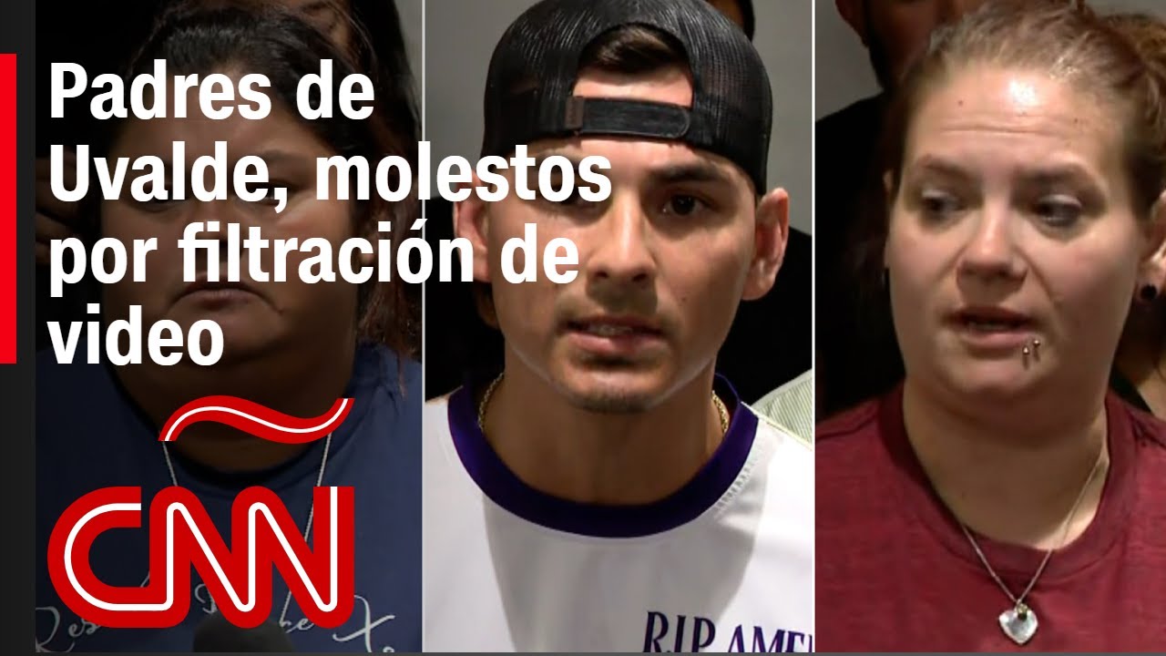 Los padres de Uvalde reclaman entre lágrimas por la filtración del vídeo de vigilancia