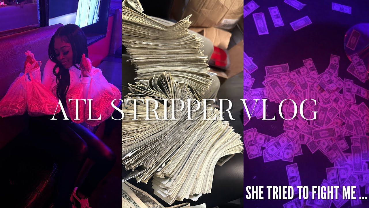 ATL STRIPPER VLOG .. SHE TRIED TO FIGHT ME AND STEAL MY MONEY !! .. BIG BAGS