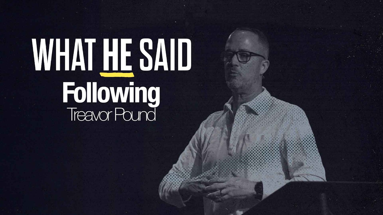 What He Said | Following | Treavor Pound