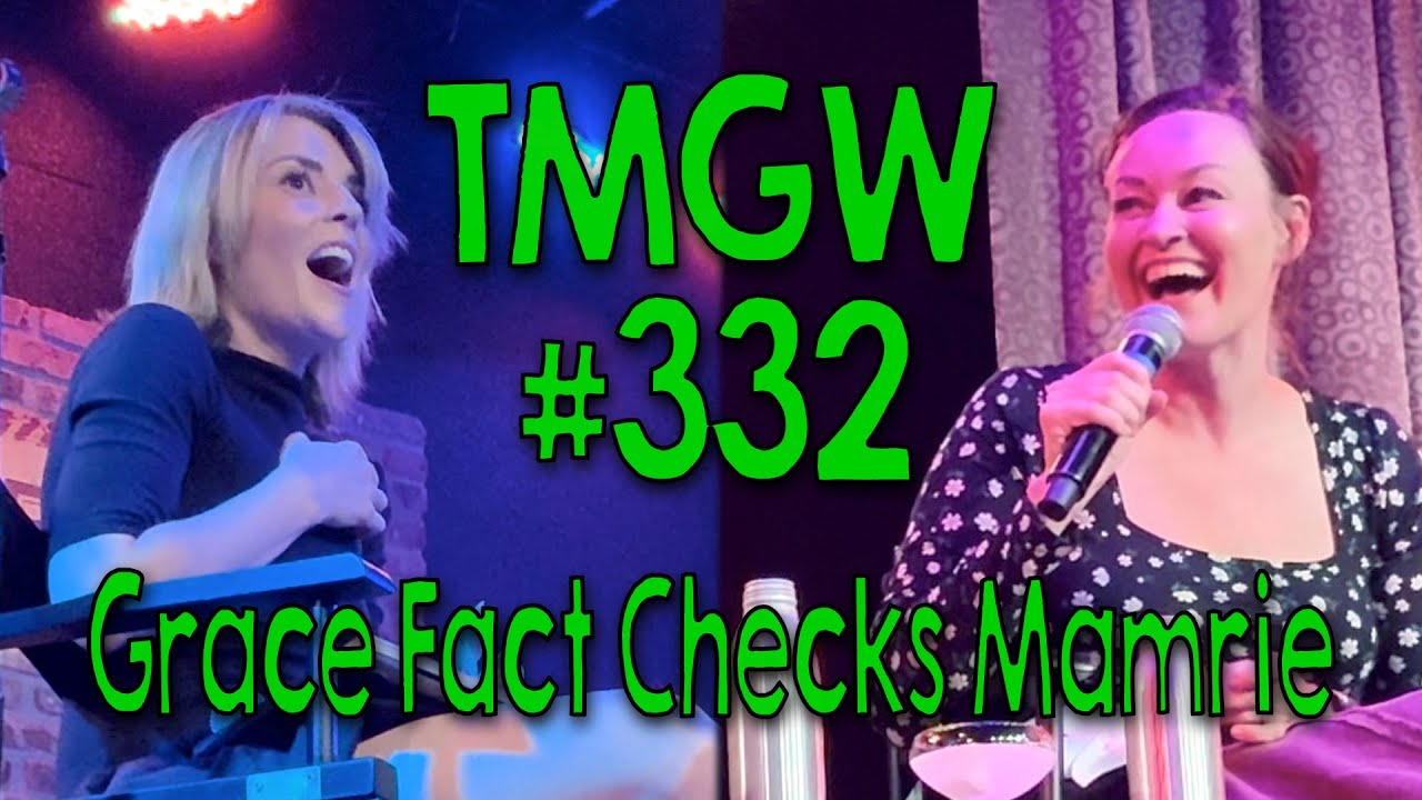 TMGW #332: Grace Fact Checks Mamrie
