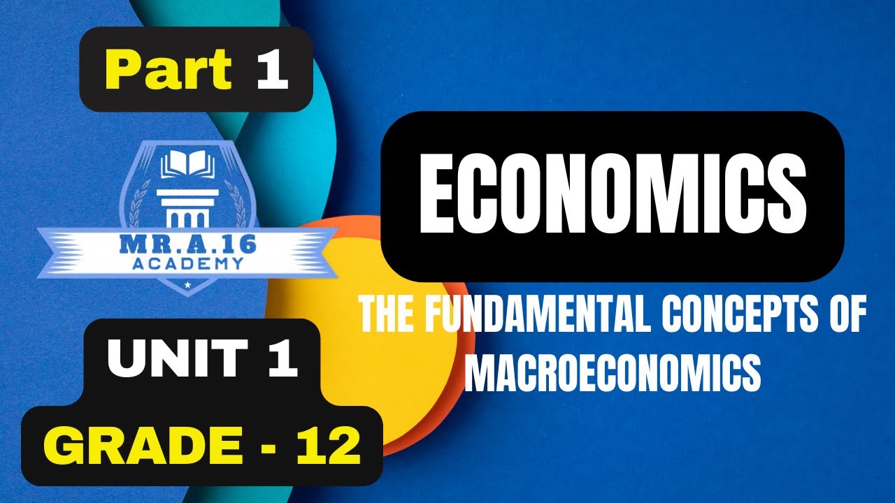 ECONOMICS GRADE 12 UNIT 1 PART 1/ 1.1 DEFINITION AND FOCUS AREAS OF MACROECONOMICS REVISITED