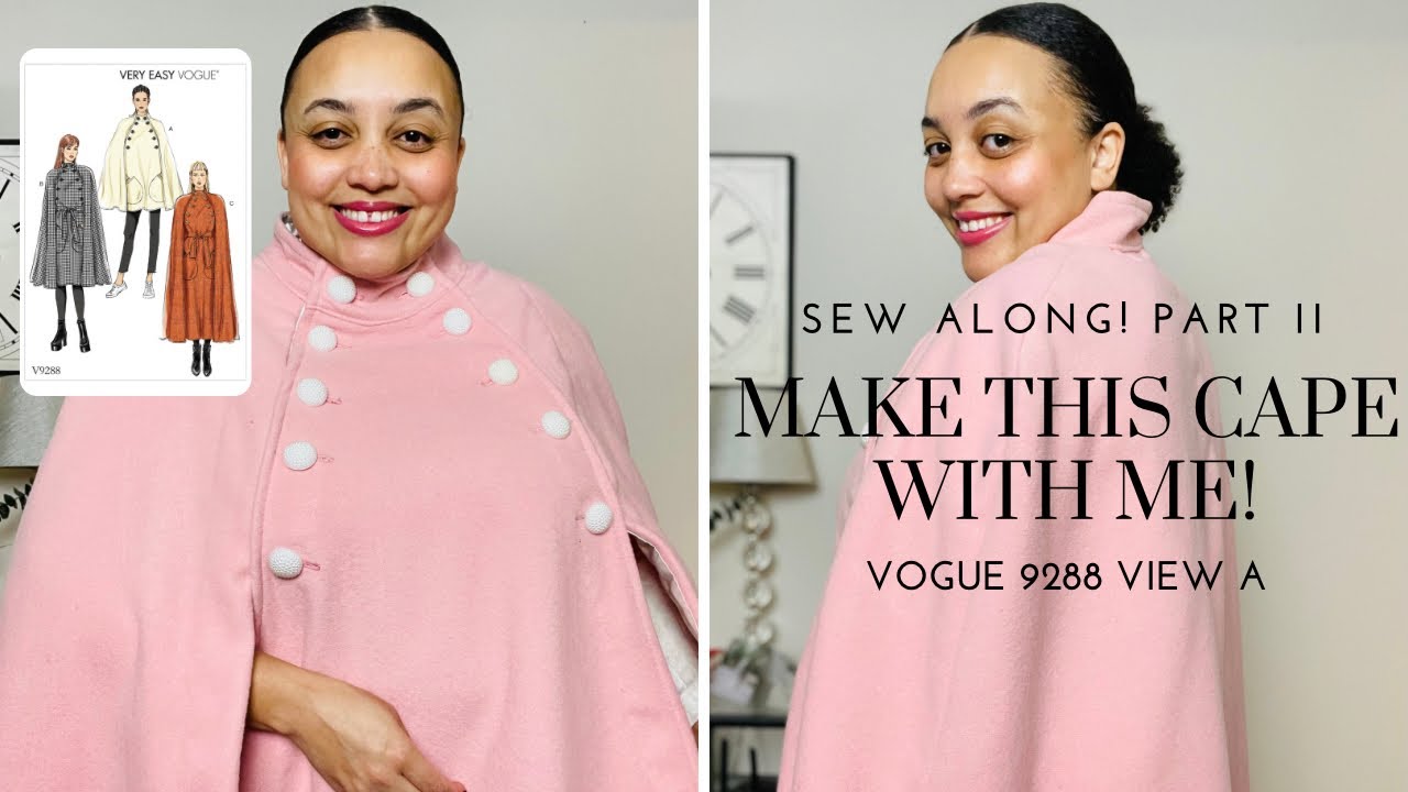 SEW ALONG! PART II VOGUE 9288 VIEW A | LEARN HOW TO MAKE A CAPE