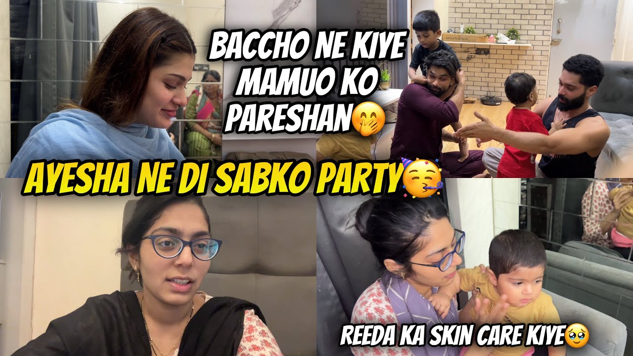 Baccho Ne Kiye Abresh Bilal Ko Pareshan😖Ayesha Ne Di Sabko Party🥳 Reeda Ka Skin Care😍 @HudaDIYvlogs 