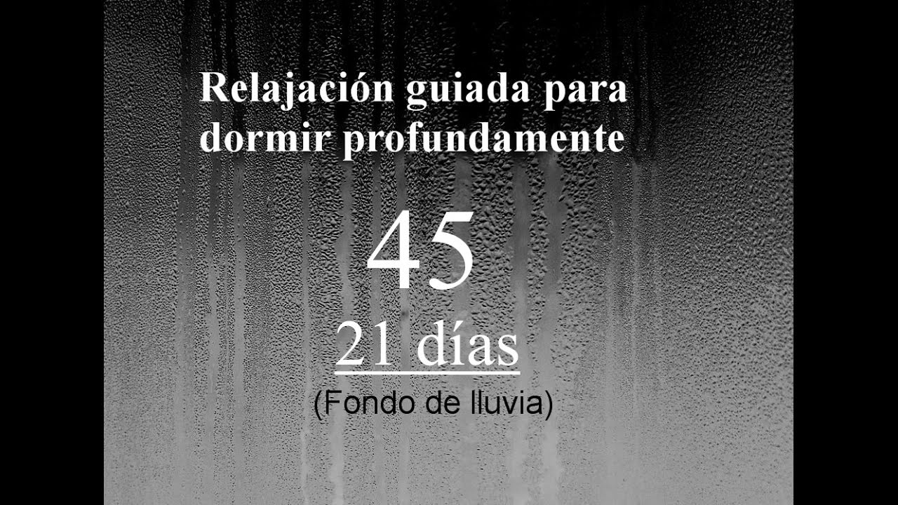 RELAJACION PARA DORMIR 45 - 21 días. V. Lluvia