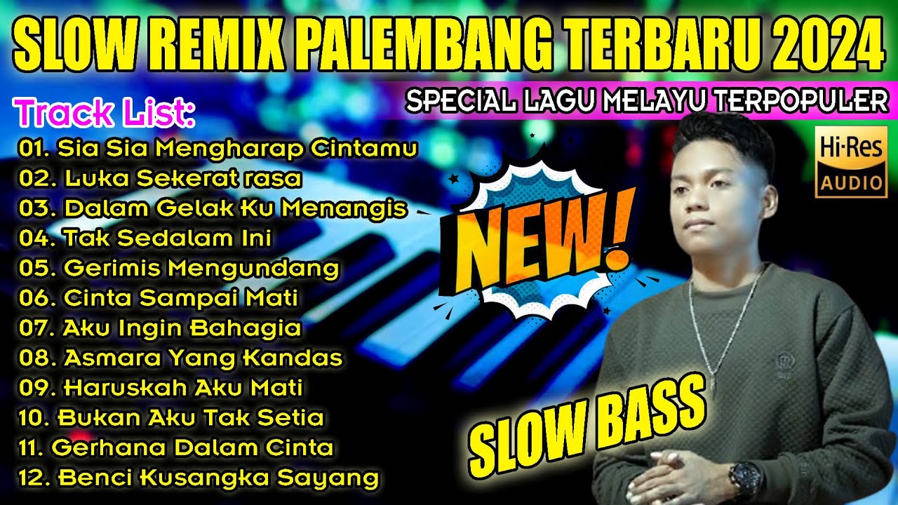 SLOW REMIX PALEMBANG 2024 - SPECIAL LAGU MELAYU TERPOPULER - SLOW BASS MANTAP LUKA SEKERAT RASA