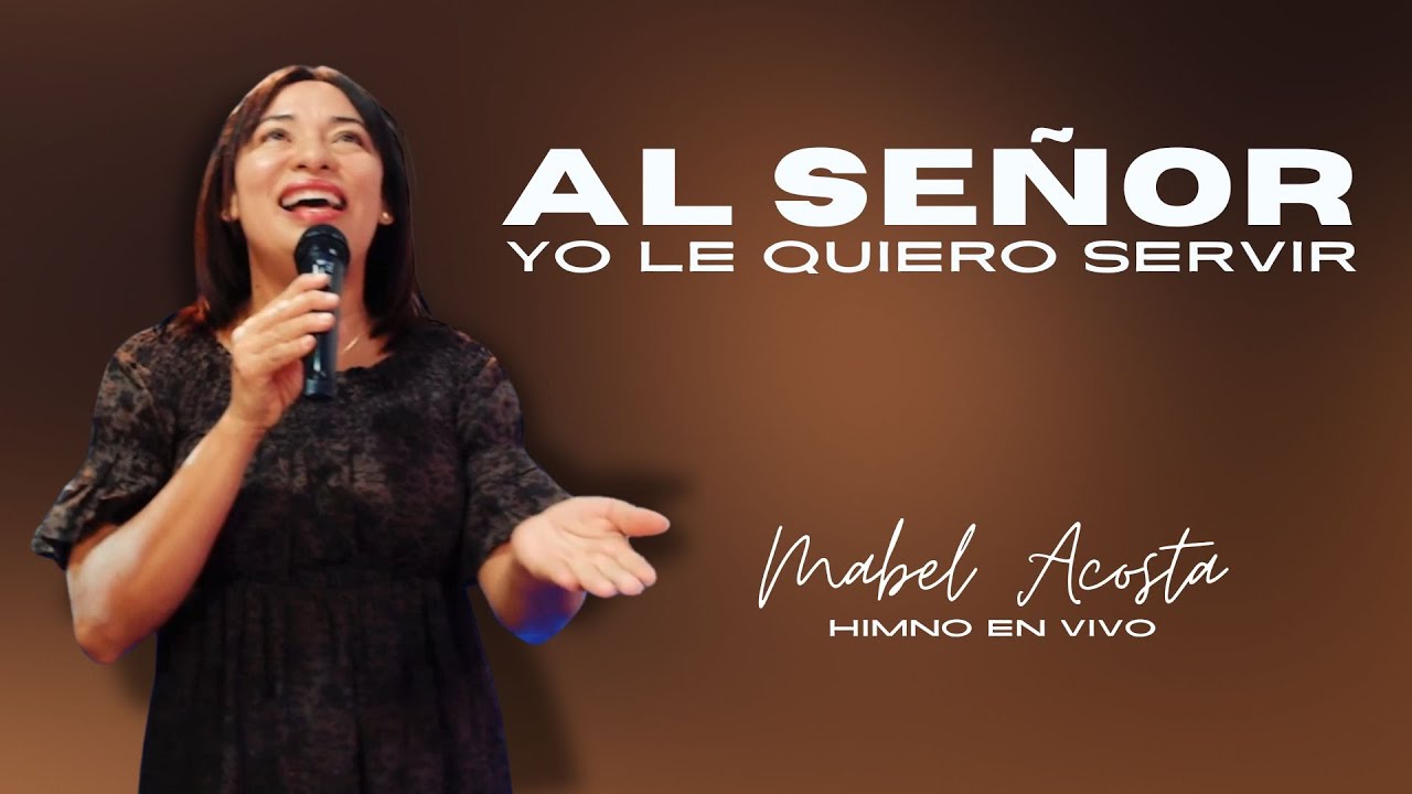 Al Señor Yo Le Quiero Servir – Mabel Acosta (Himno en Vivo) | Un Corazón Rendido a Dios