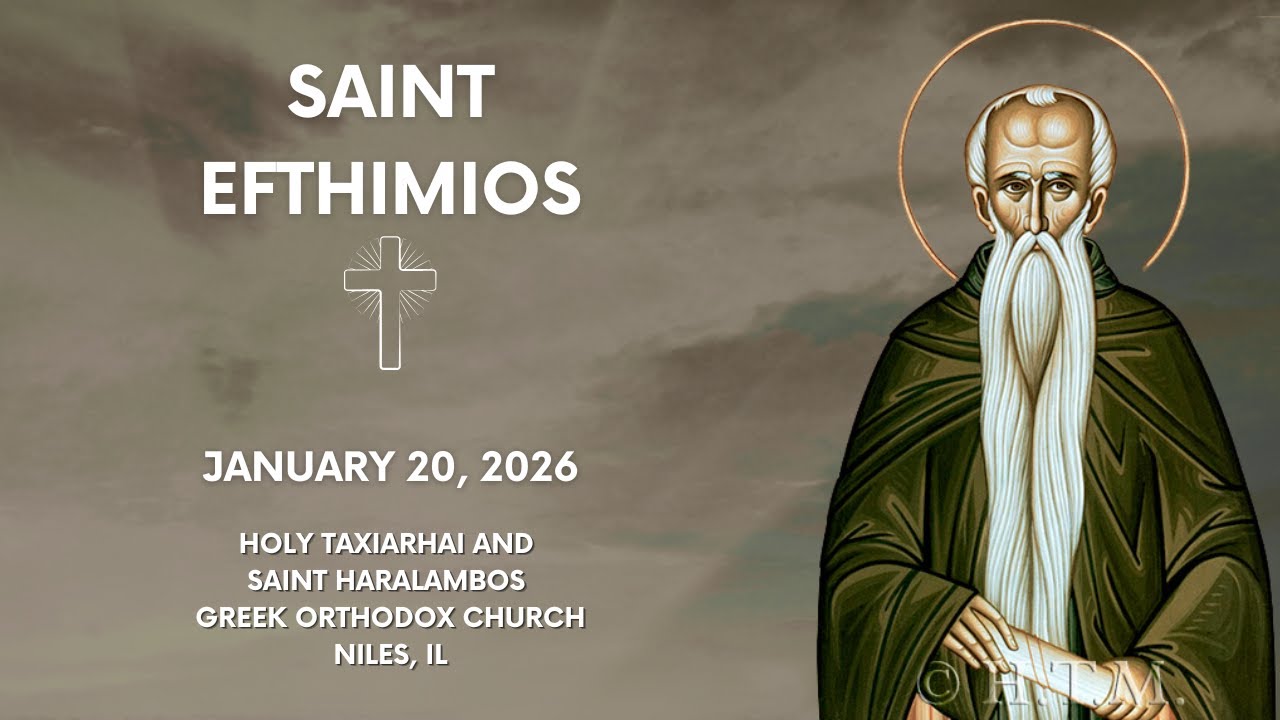 Saint Efthimios - Orthros & Divine Liturgy - January 20, 2026