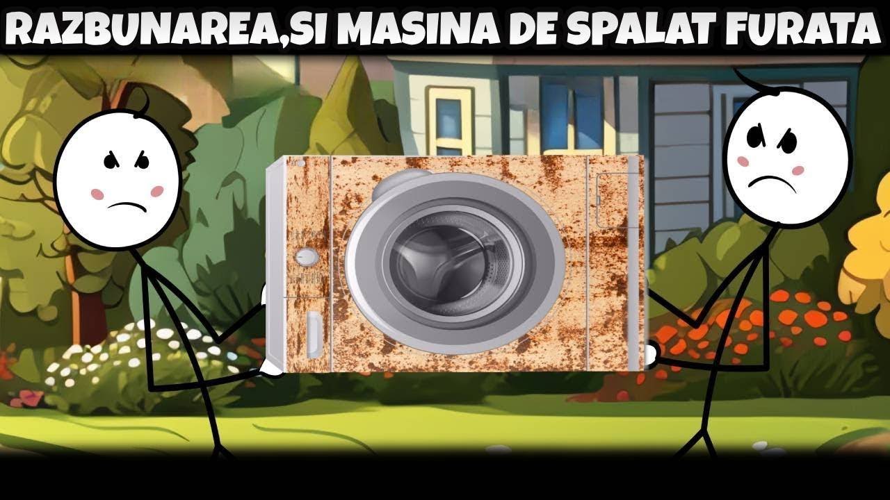 LA FURAT: RĂZBUNAREA,ȘI MAȘINA DE SPĂLAT FURATĂ