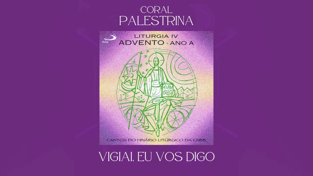 Coral Palestrina - Liturgia IV - Advento - Ano A (&Aacute;lbum Completo)