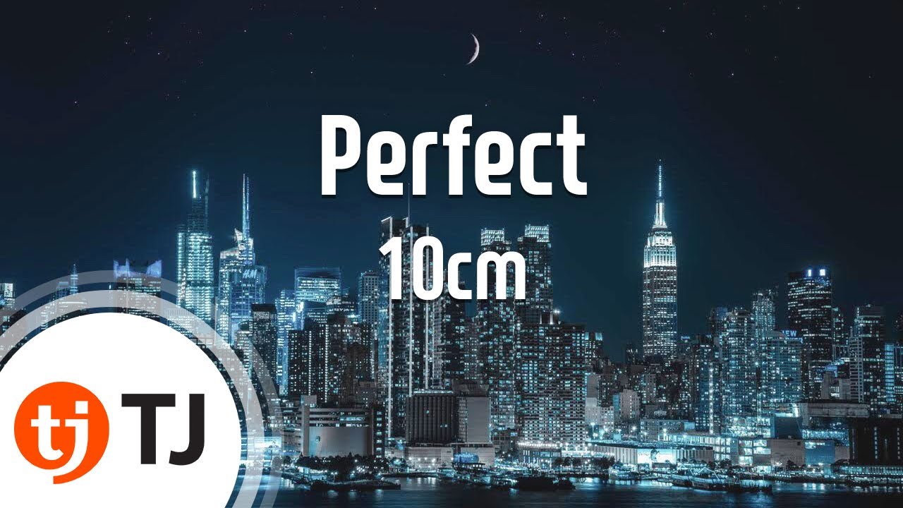 [TJ노래방 / 여자키] Perfect - 10cm / TJ Karaoke