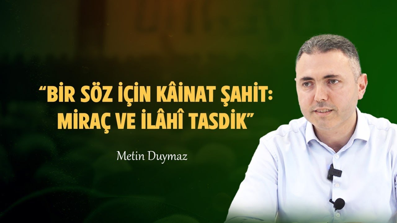 Kâinat Şahit: Miraç ve İlâhî Tasdik- Miraç Gecesi Kandil Sohbeti-Risale-i Nur Sohbetleri- 15.01.2026