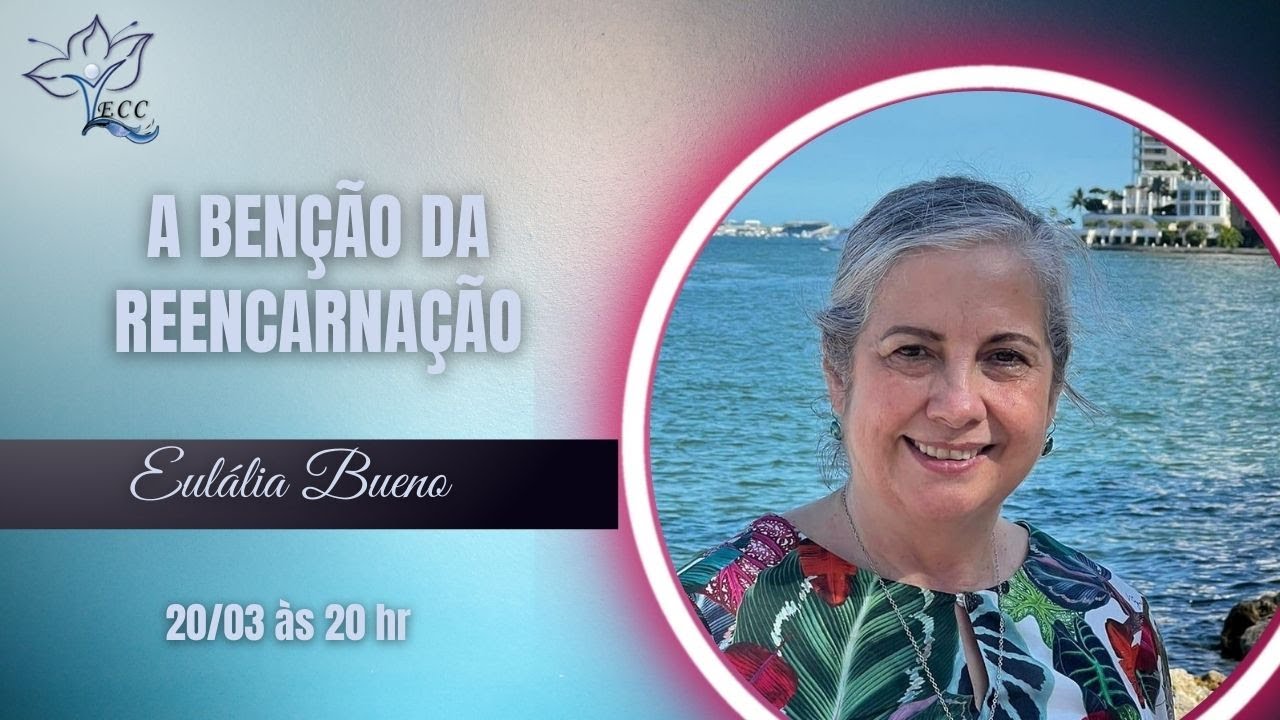 A Benção da Reencarnação - Eulália Bueno