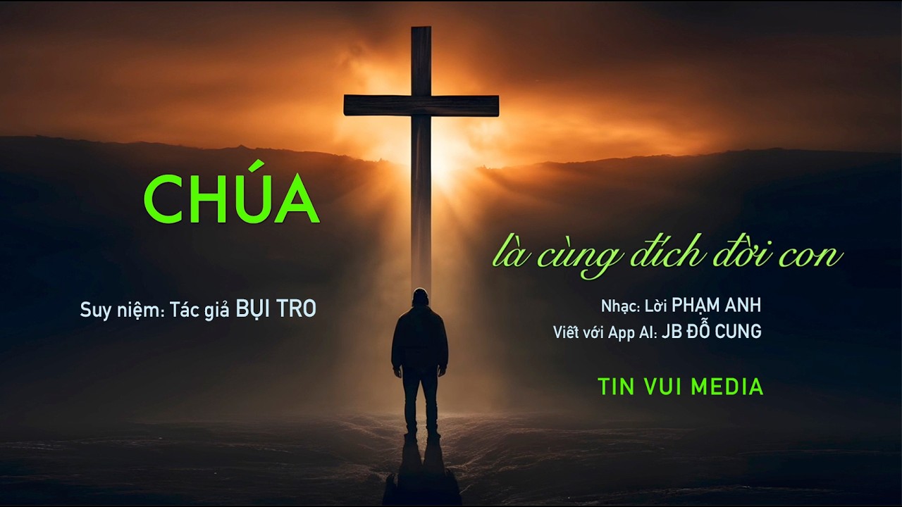 Chúa Là Cùng Đích Đời Con - Suy niệm trong dịp Tết Nguyên Đán 2026 - Tác giả:  Bụi Tro