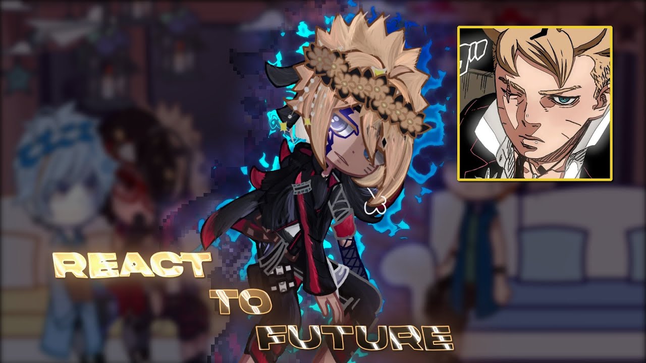 Boruto react to Future ||Part 2||gacha reaction||Boruto two blue vortex||GCRV||2X SPEED||Satborn