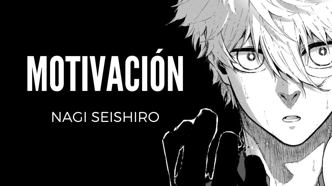 ⚽️BLUE LOCK: LA HISTORIA DE NAGI SEISHIRO Y LA MOTIVACIÓN | ODA A NAGI SEISHIRO ANÁLISIS