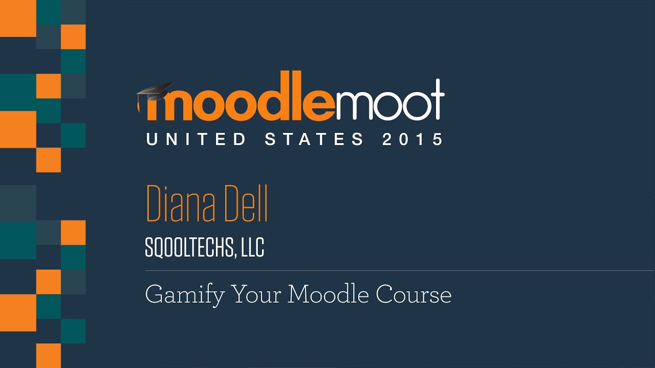 Геймифицируйте свой курс Moodle | Диана Делл на MoodleMoot US 2015