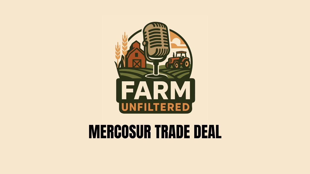 Mercosur Trade Deal on FARM Unfiltered   January 28, 2026