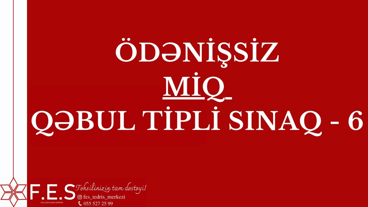 ÖDƏNİŞSİZ MİQ QƏBUL TİPLİ SINAQ - 6 | HƏR 3 FƏNN ÜZRƏ İZAH | FES TƏDRİS MƏRKƏZİ
