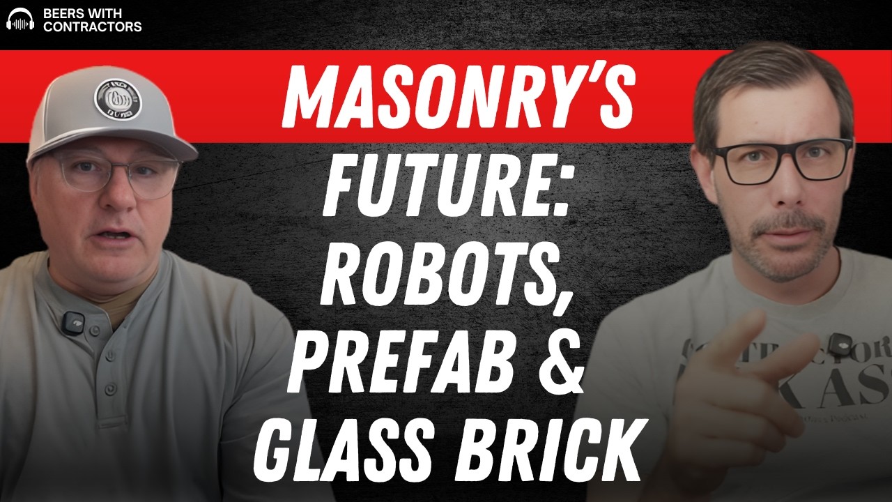 The Future of Masonry: Robots, Prefab & Glass Brick | Beers with Contractors | S2 E59