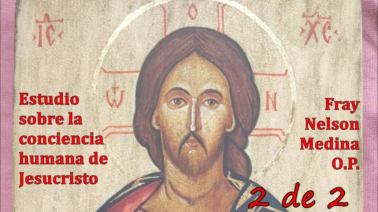 Estudio sobre la conciencia humana de Jesucristo, 2a. y última parte