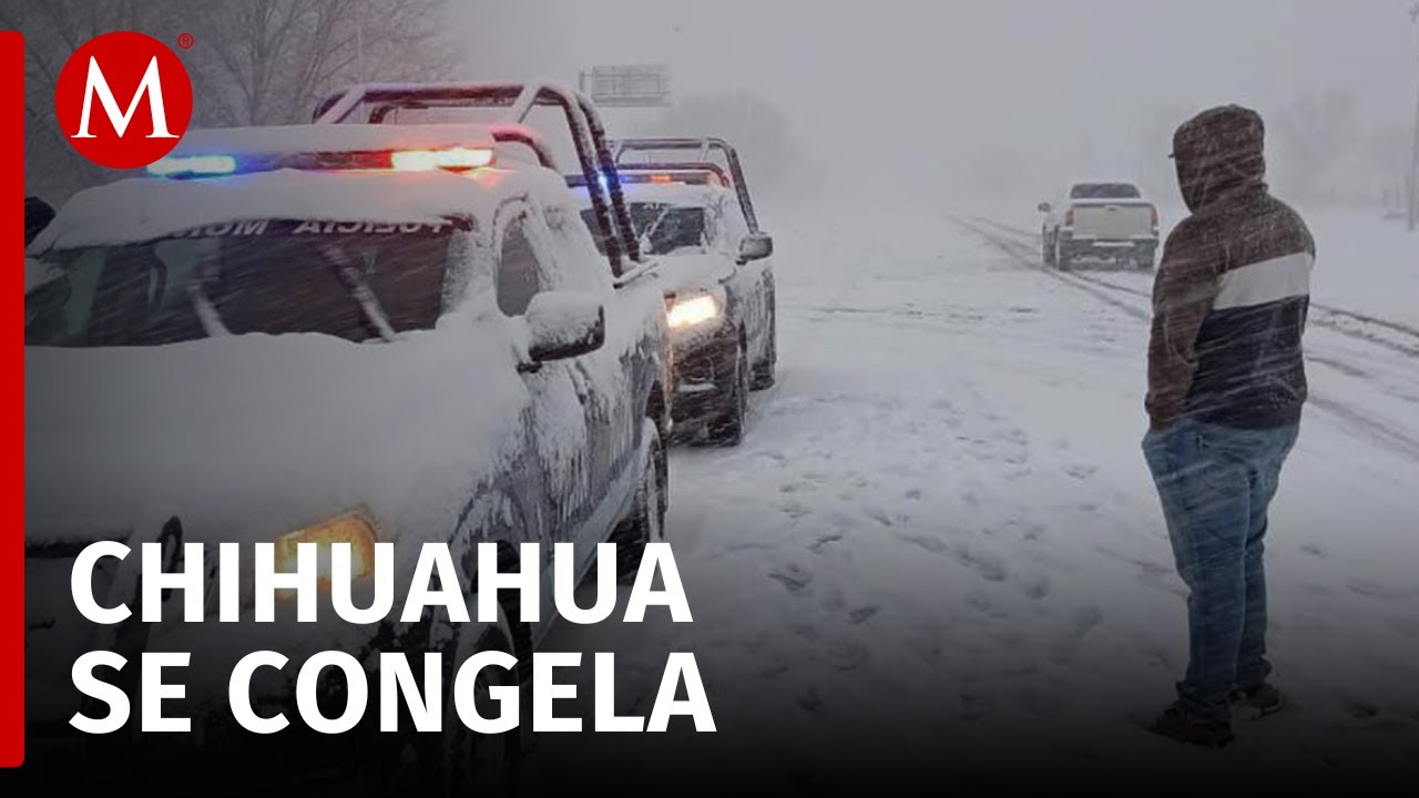 Nieve paraliza Chihuahua; cierran 18 tramos carreteros en 24 municipios