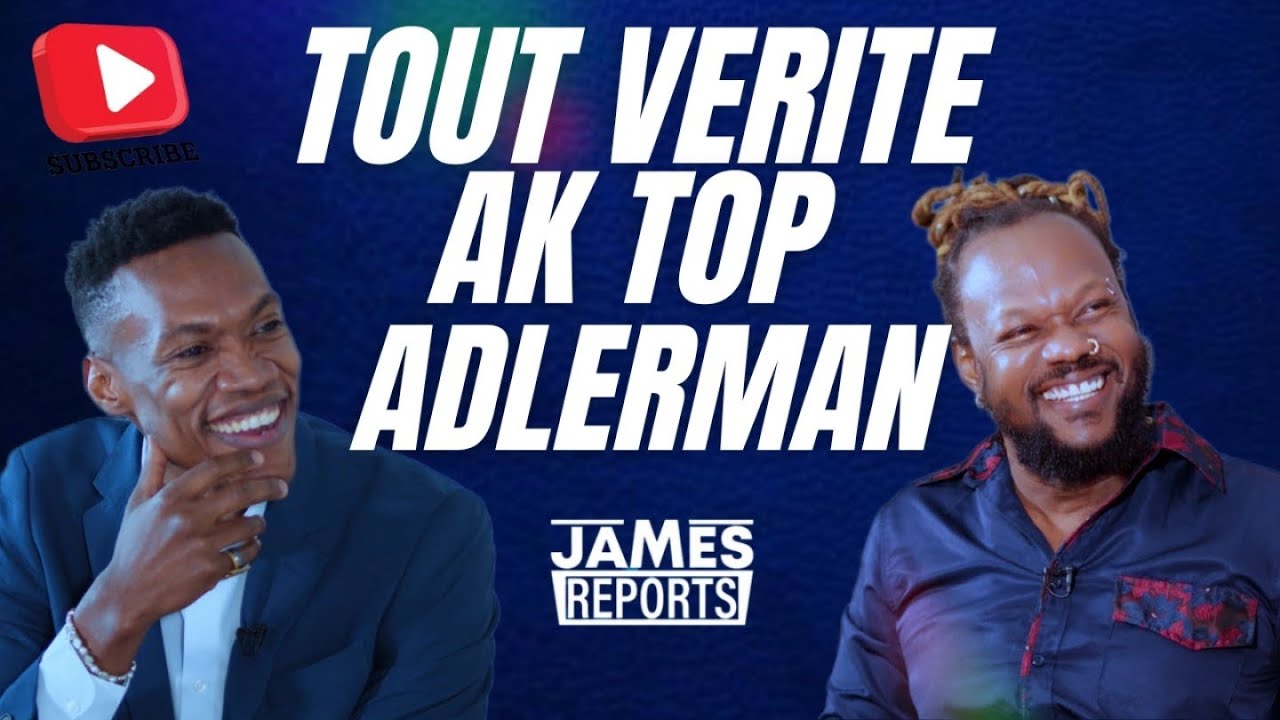 Tout Verite ak Top Adlerman