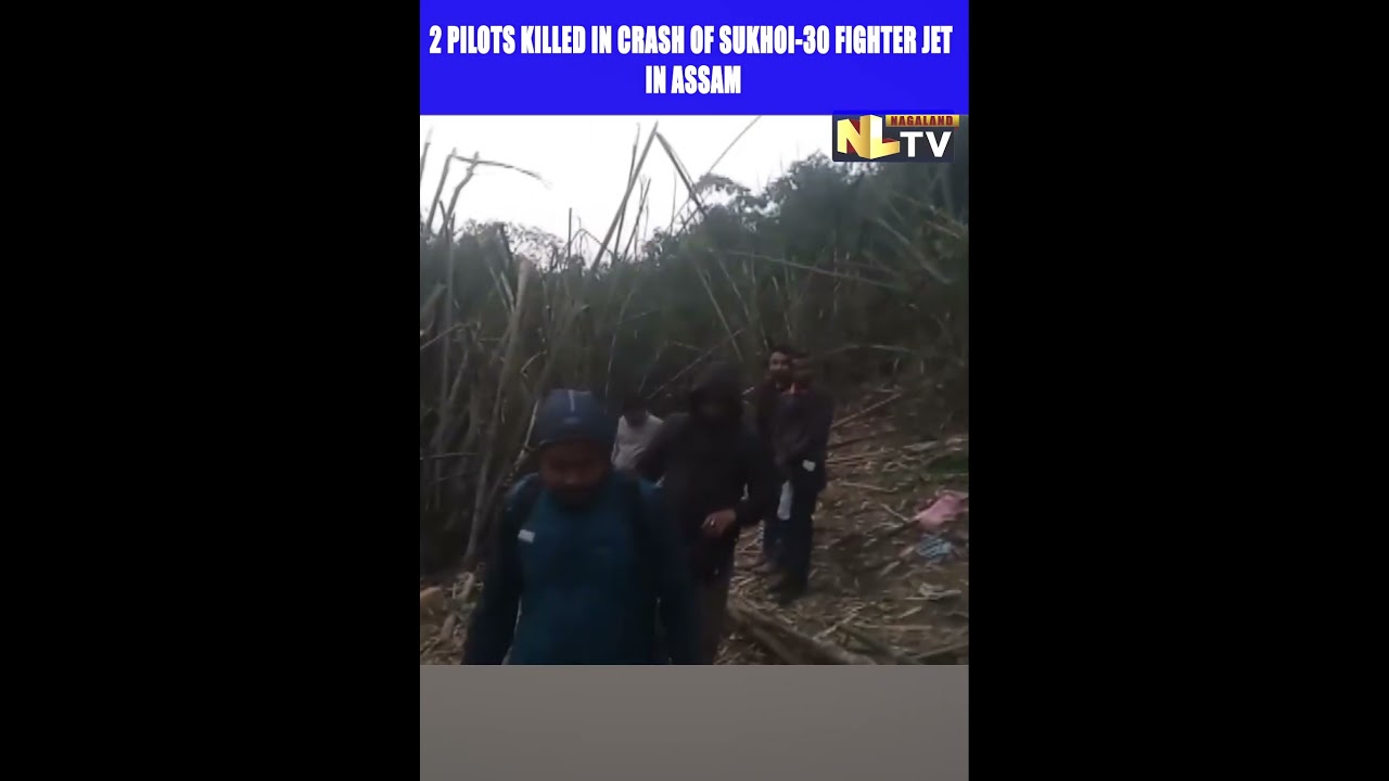 2 PILOTS KILLED IN CRASH OF SUKHOI-30 FIGHTER JET IN ASSAM