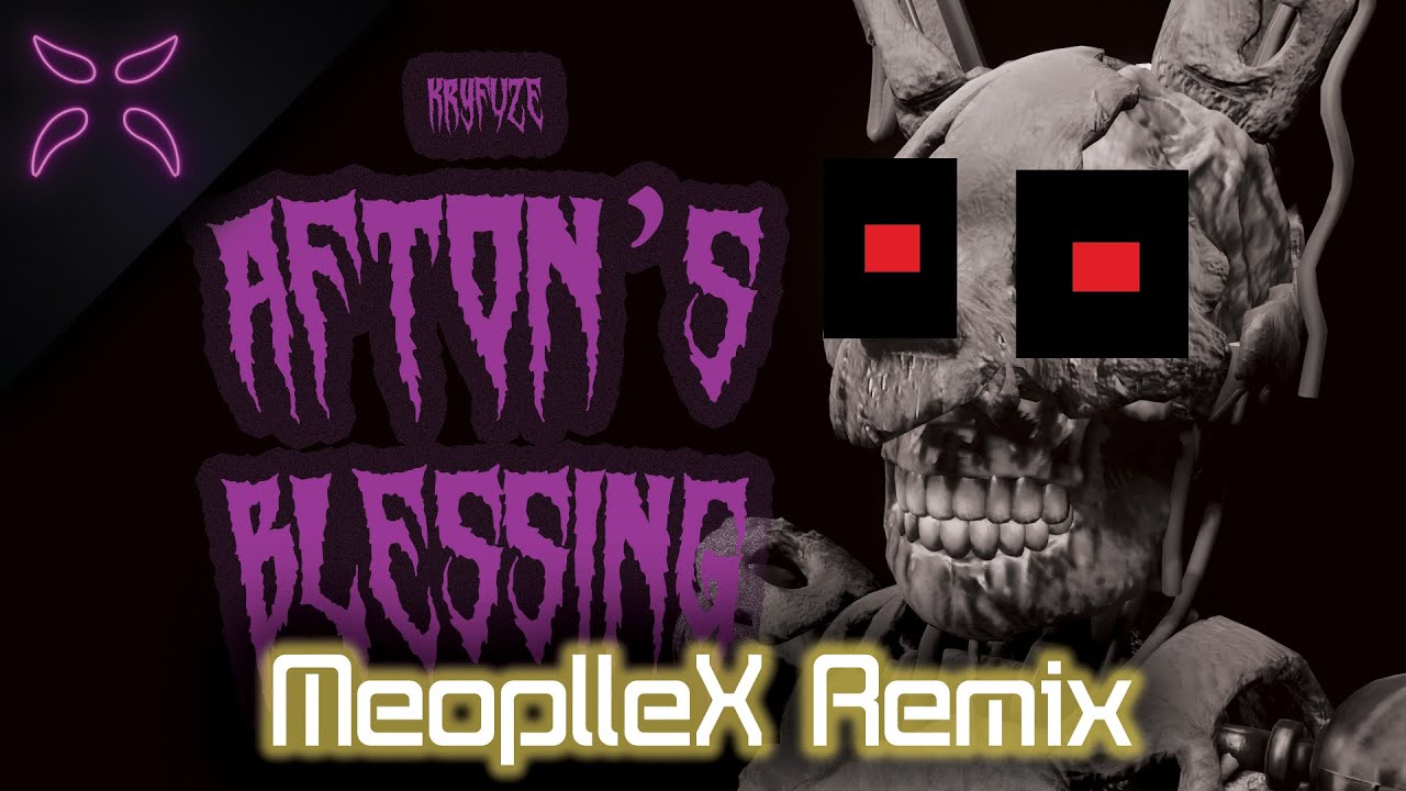 Afton's Blessing | KryFuZe (MeoplleX Remix)