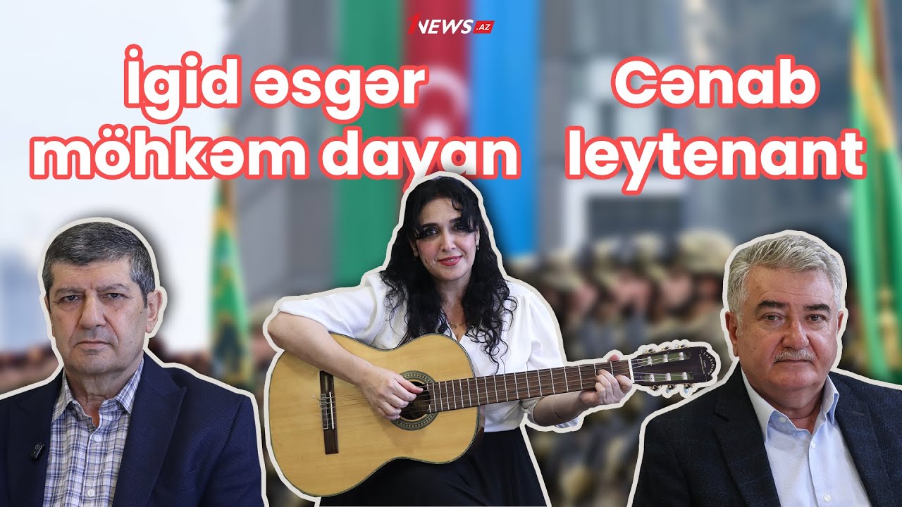 “Bir amal, iki mahnı, üç ürək”: “İgid əsgər” və “Cənab leytenant”– VİDEOMÜSAHİBƏ