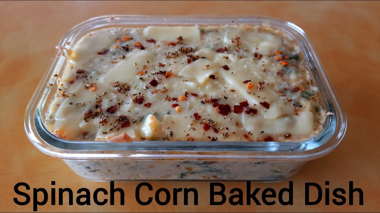 Spinach Corn Baked Dish Recipe | How to make Baked Dish | Creamy Cheesy Baked Dish