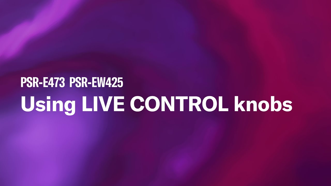 Yamaha Portable Keyboard PSR-E473/PSR-EW425 |  tutorial video 03. Using LIVE CONTROL knobs