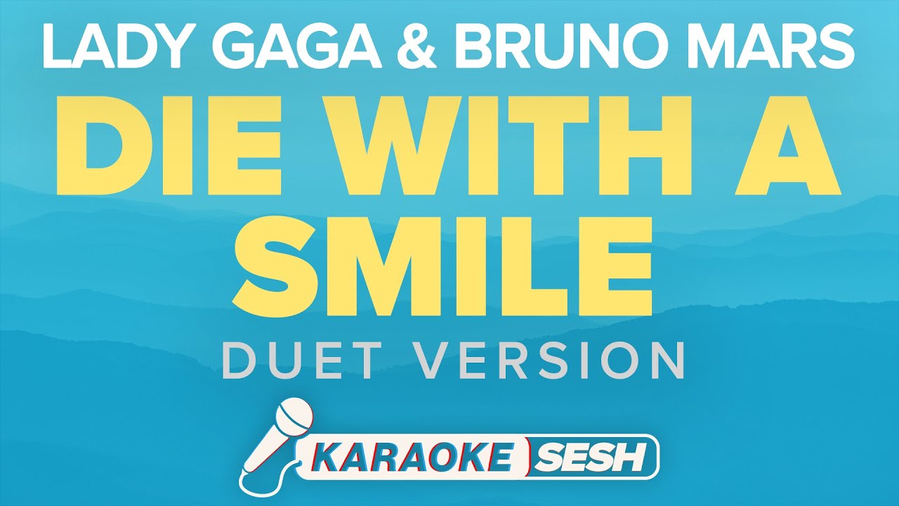 Die With A Smile (Duet Karaoke) - Bruno Mars & Lady Gaga