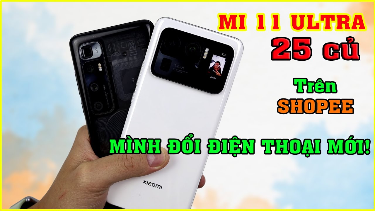 Mình đã Đổi Điện Thoại Mới. Mở hộp Mi 11 Ultra giá 25 triệu trên LAZADA, SHOPEE | MUA HÀNG ONLINE