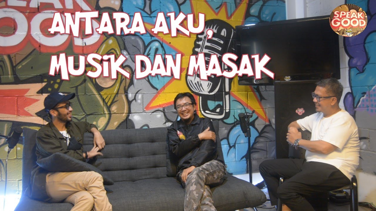 Antara Aku, Musik dan Masak Feat. Andry | Speakgood Eps. 4