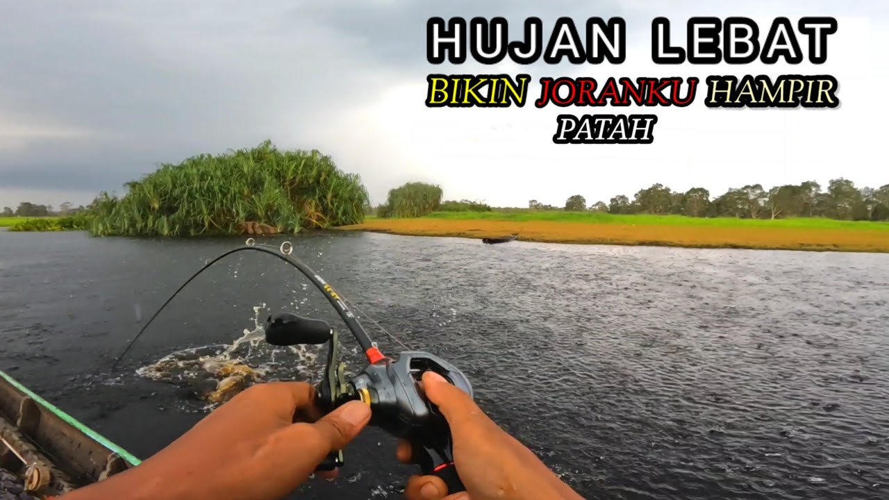 MANCING SAAT HUJAN DERAS BIKIN JORANKU HAMPIR PATAH DITARIK IKAN BABON II MANCING CASTING