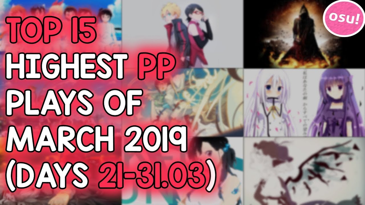 TOP 15 HIGHEST PP PLAYS OF MARCH 2019 (DAYS 21-31.03) (osu!)