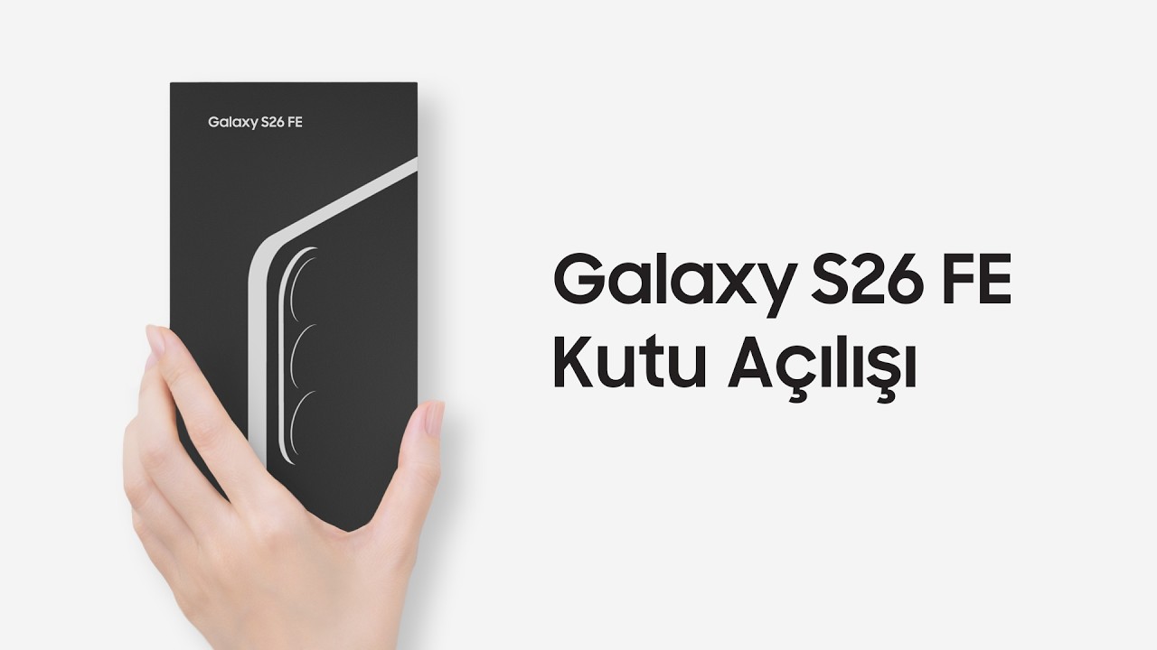 Galaxy S26 FE Kutu A&ccedil;ılışı | Samsung