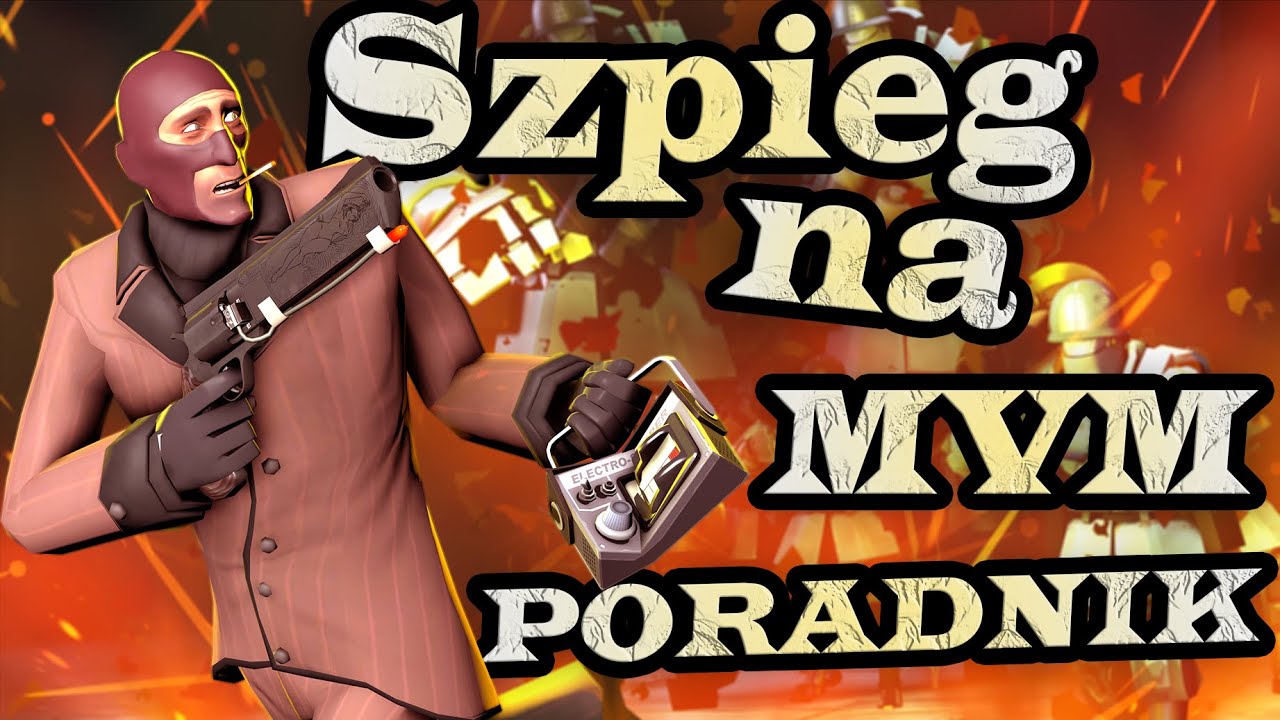 [TF2] Jak Grać MvM Szpiegiem - Poradnik (Od Nooba Do Experta)