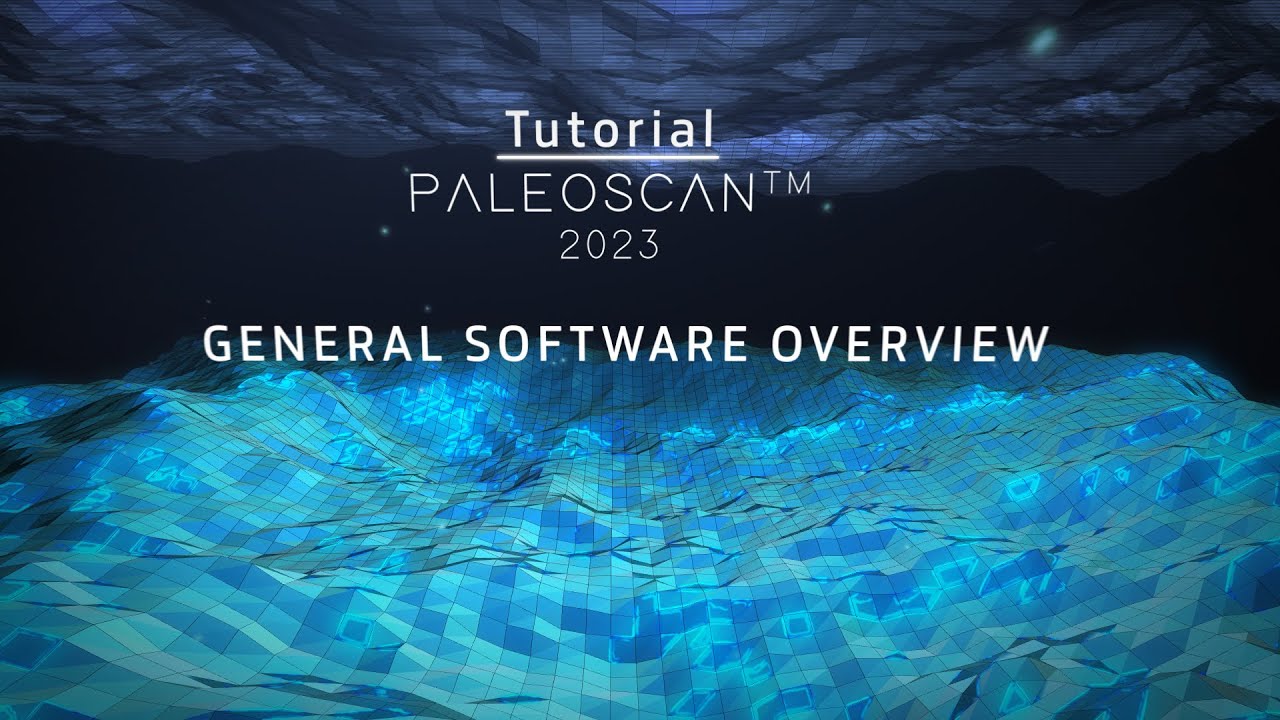 Tutorial - PaleoScan™ General Overview
