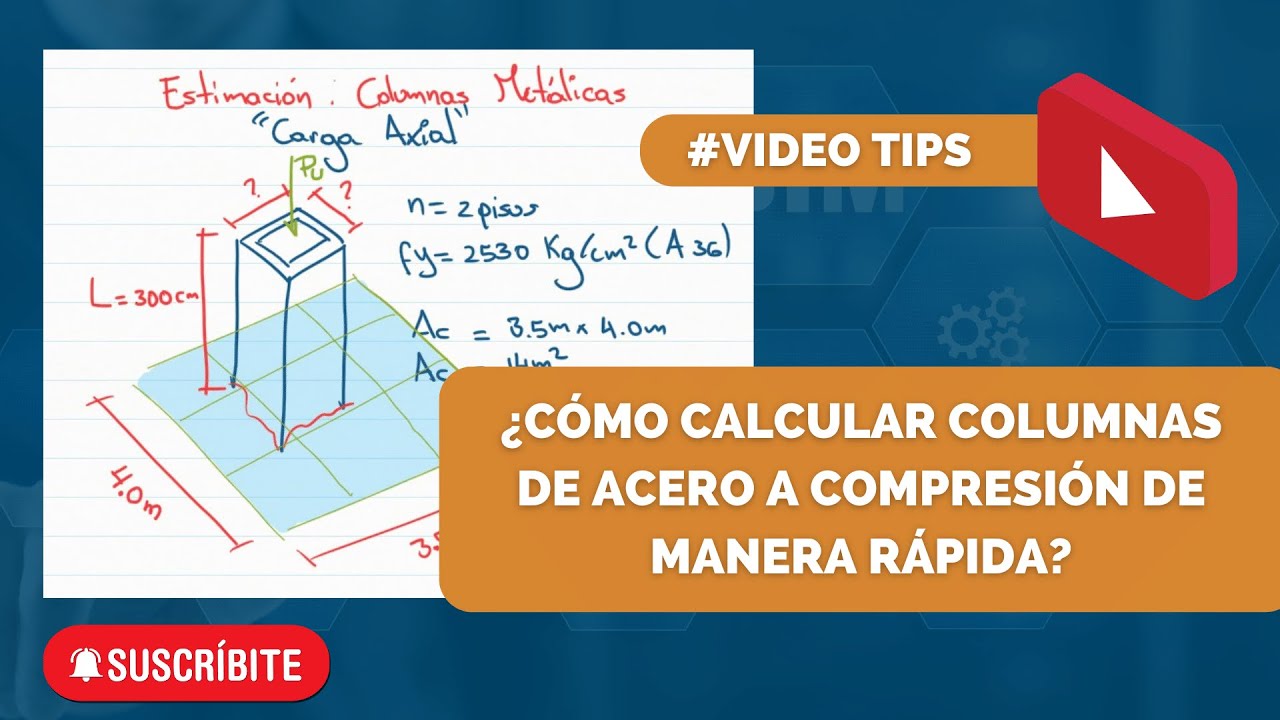 ¿CÓMO CALCULAR COLUMNAS DE ACERO A COMPRESIÓN DE MANERA RÁPIDA? 😱