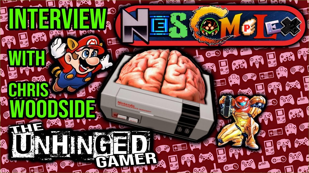 NES Complex interview with Chris Woodside. Unhinged Discussion