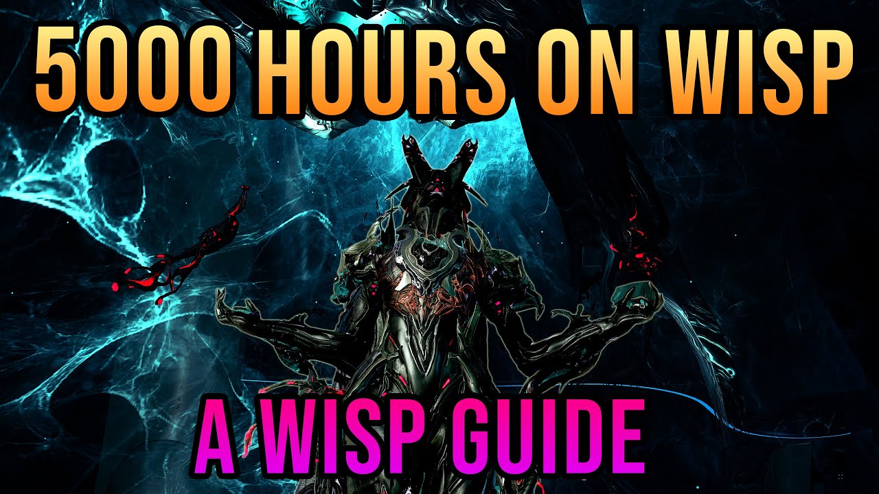 5000 Hours Of Wisp: The Ultimate Wisp Guide By Moug (Warframe)