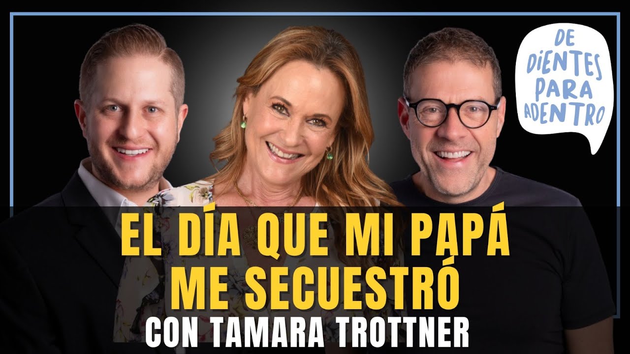 Ep 36. El día que mi papá me secuestró con Tamara Trottner