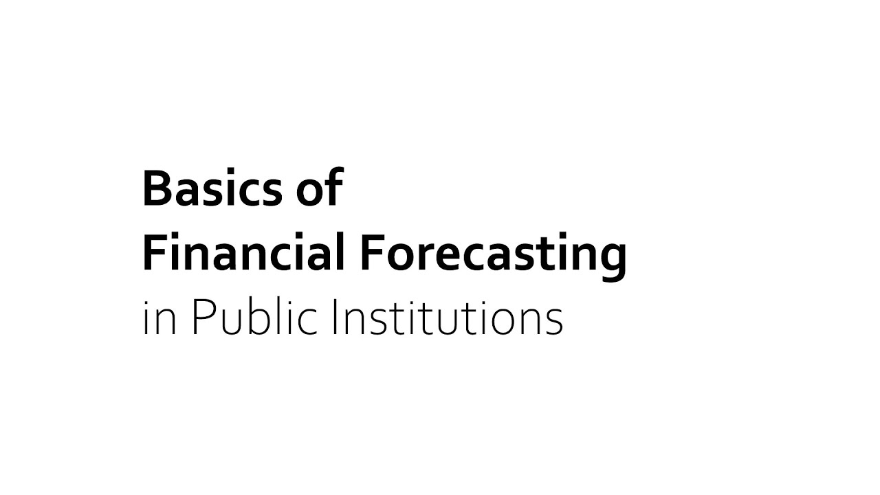 Basics of Financial Forecasting in Public Institutions