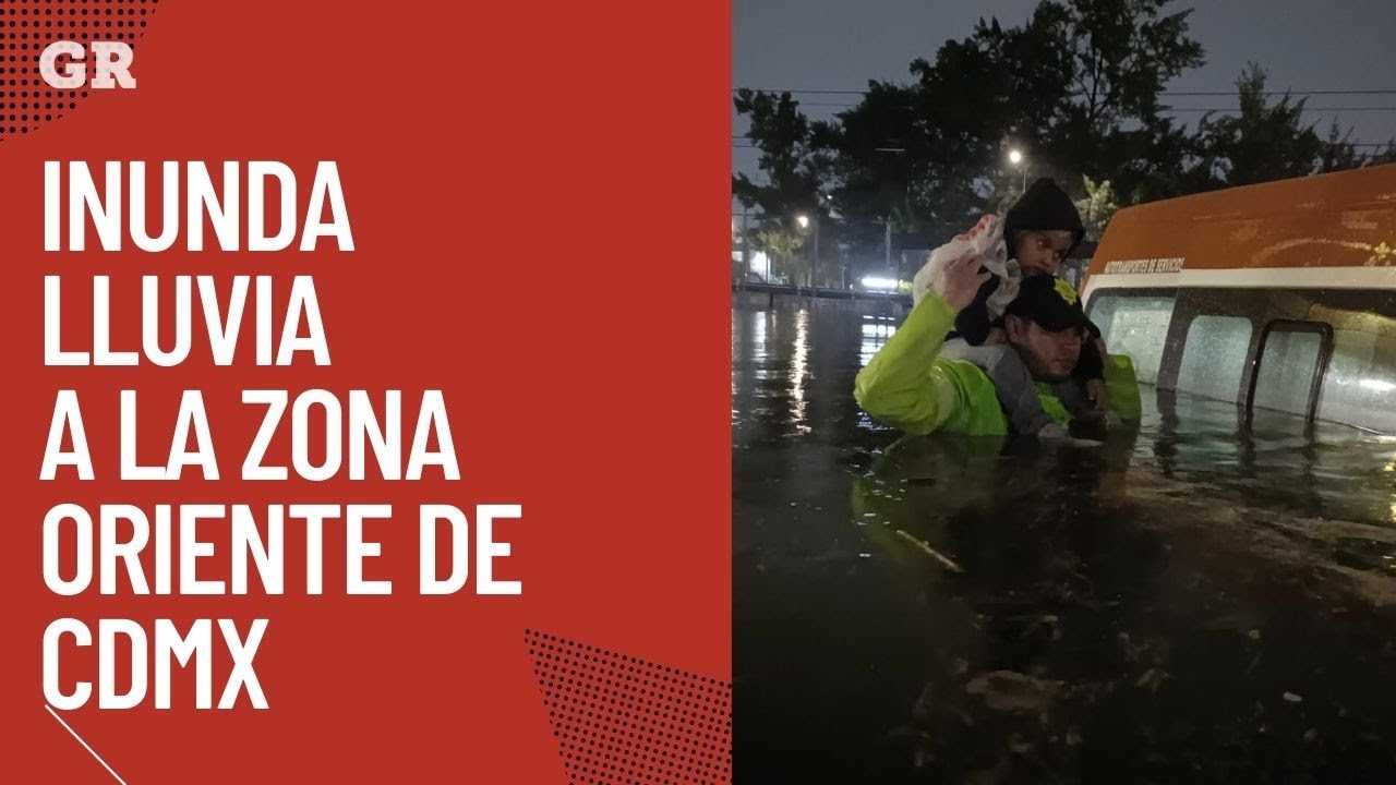 Inunda lluvia a la zona Oriente de CDMX