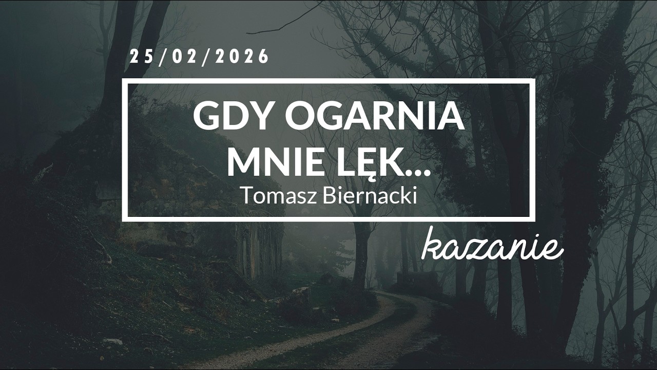 Gdy ogarnia mnie lęk... / Tomasz Biernacki