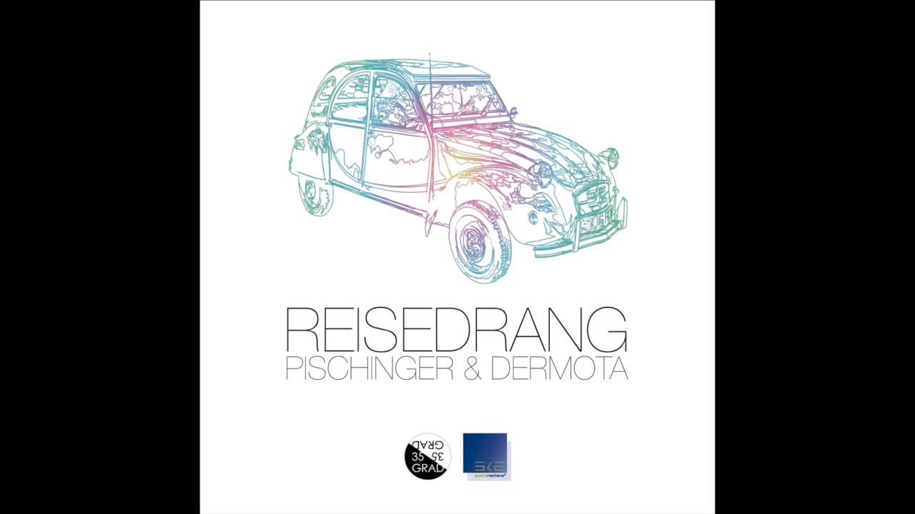 Pischinger & Dermota feat. Kaspar - Reisedrang