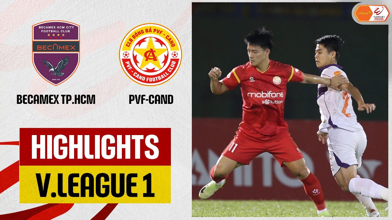Highlights: Becamex TP. Hồ Chí Minh - PVF CAND | Siêu phẩm ngoài vòng cấm, ngược dòng cảm xúc