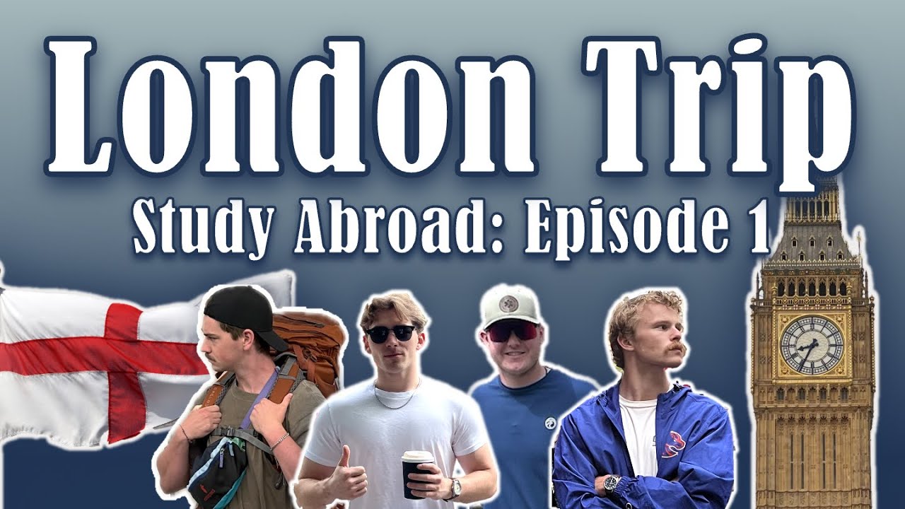 London Trip | Study Abroad: Episode 1